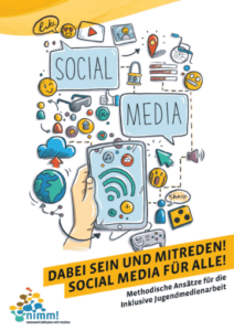 Dabei sein und mitreden! Social Media für alle! Methodische Ansätze für die Inklusive Jugendmedienarbeit
